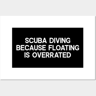 Scuba Diving Because Floating is Overrated Posters and Art